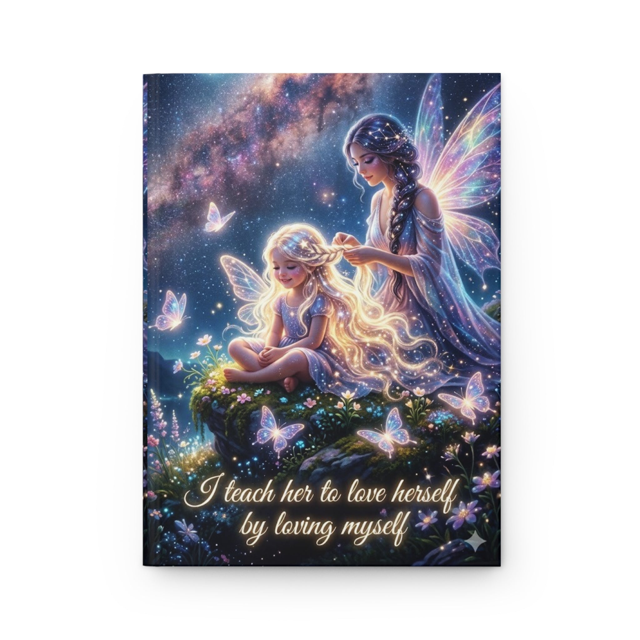 Fairy Mother & Daughter Hardcover Journal — "I teach her to love herself by loving myself"