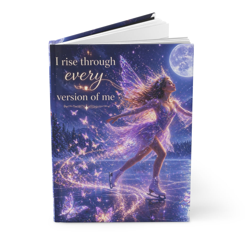Hardcover Journal — I Rise Through Every Version of Me (Whimsical Ice Skating Fairy)