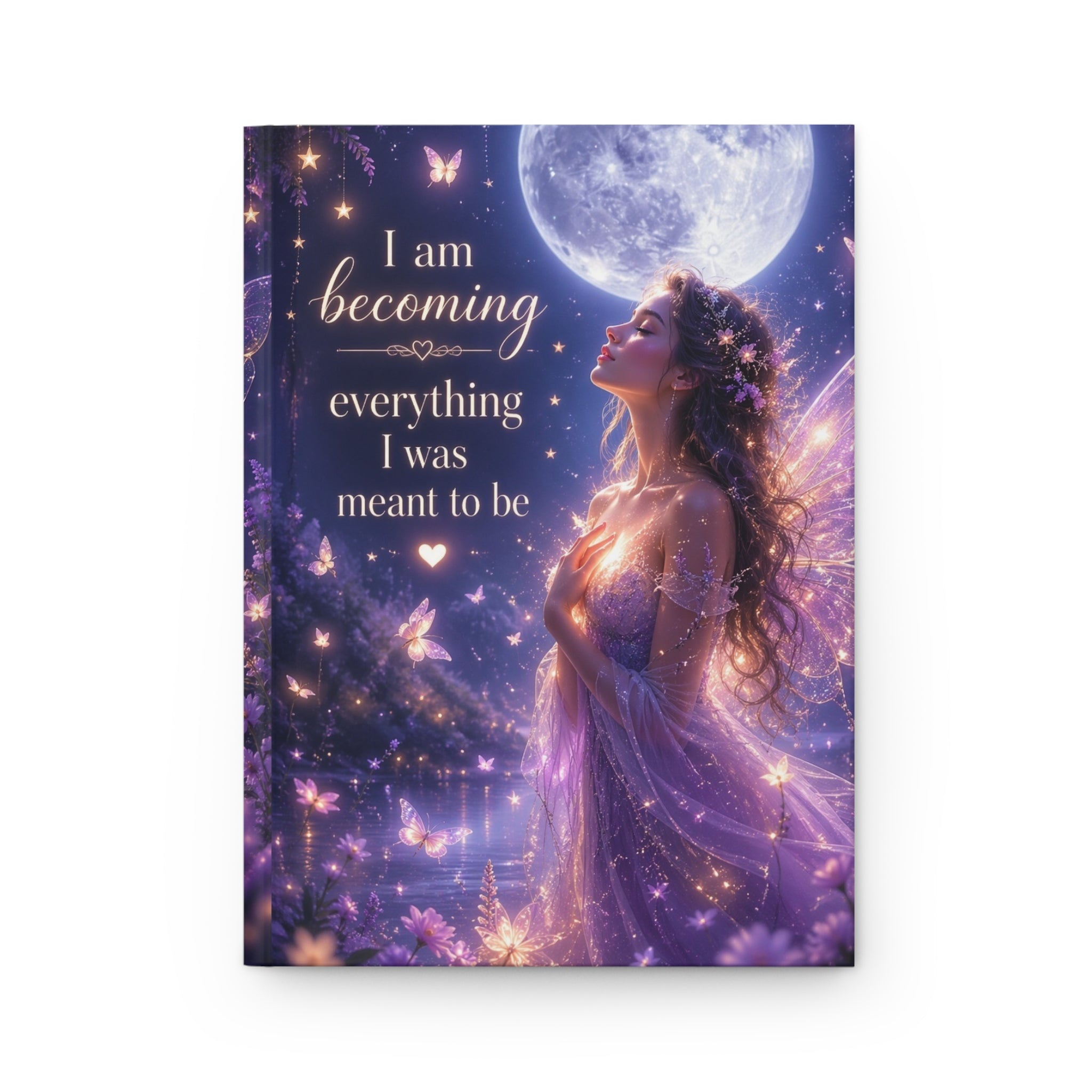 Inspirational Fairy Journal — "I am becoming everything I was meant to be" Hardcover Notebook